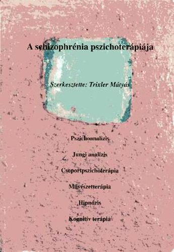 Trixler Mtys - A schizophrnia pszichoterpija