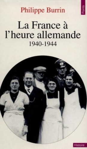 La France  l'heure allemande 1940-1944