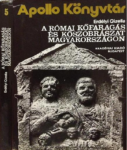 A rmai kfarags s kszobrszat Magyarorszgon (Apollo Knyvtr 5.)