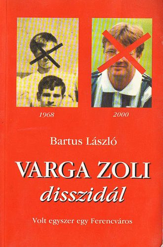Varga Zoli disszid�l (Volt egyszer egy Ferencv�ros)