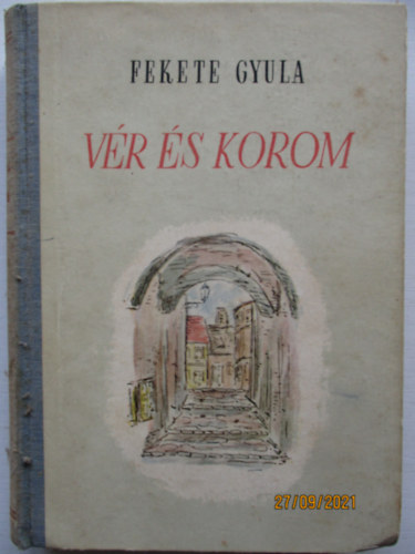 Fekete Gyula - Vr s korom - Gyri trtnetek