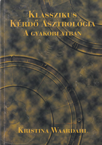 Klasszikus k�rd� asztrol�gia a gyakorlatban