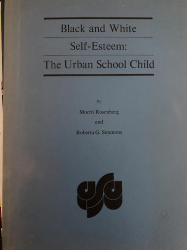 Black and white self-esteem: The urban school child (The Arnold and Caroline Rose monograph series in sociology)