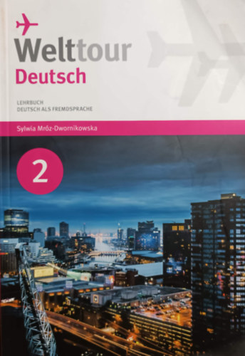 Welttour Deutsch Lehrbuch Deutsch als Fremdsprache 2