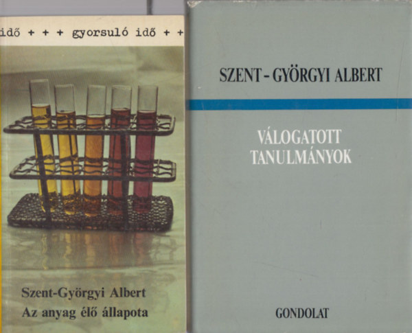 Szent-Gy�rgyi Albert - Az anyag �l� �llapota + V�logatott tanulm�nyok (2 m�)