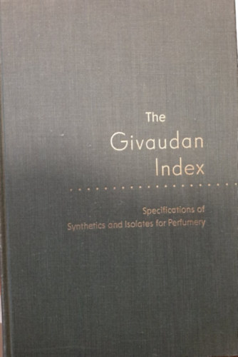 The Givaudan Index - Specifications of Synthetics and Isolates for Perfumery