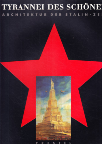 Peter Noever - Tyrannei des Sch�nen - Architektur der Stalin-Zeit