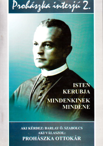 Prohszka - Interj 2. (Isten kerubja, Mindenkinek mindene)