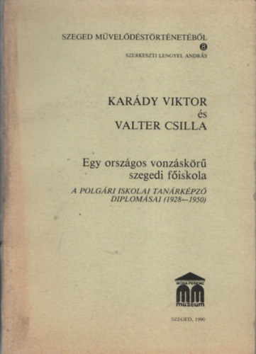 Egy orszgos vonzskr szegedi fiskola (A polgri iskolai tanrkpz diplomsai (1928-1950)