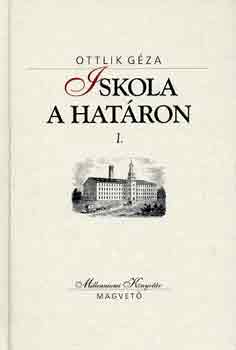 Ottlik Gza - Iskola a hatron I-II.