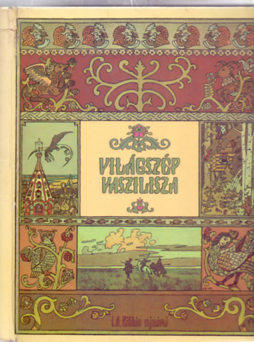 Vil�gsz�p Vaszilisza - Orosz t�nd�rmes�k (I.A. Bilibin rajzaival)