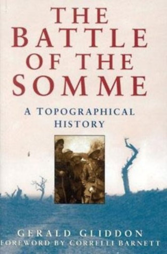 The battle of the somme - A Topographical Hystory (originally When the Barrage Lifts)