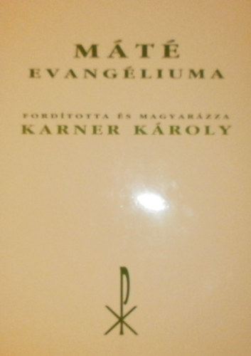 Karner Kroly dr. - Mt evangliuma (Az jtestamentom szent iratai)