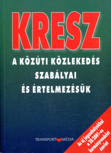 KRESZ - A k�z�ti k�zleked�s szab�lyai �s �rtelmez�s�k