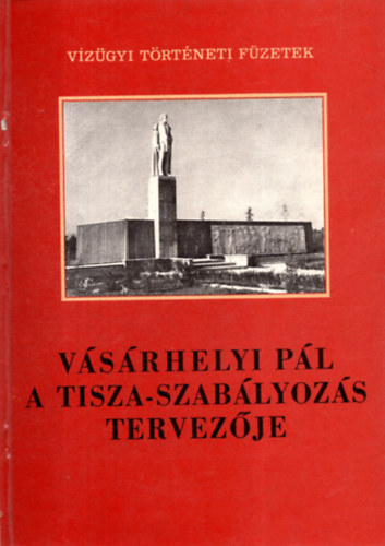 V�s�rhelyi P�l, a Tisza-szab�lyoz�s tervez�je