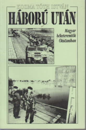 H�bor� ut�n - magyar b�keteremt�k Okucaniban