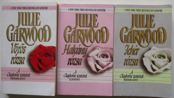 Julie Garwood - A Clayborne testv�rek I-III. (Halv�ny R�zsa / Feh�r r�zsa / V�r�s r�zsa)