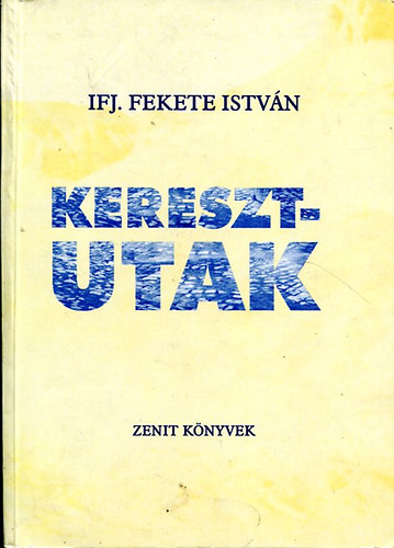 ifj. Fekete Istvn - Keresztutak