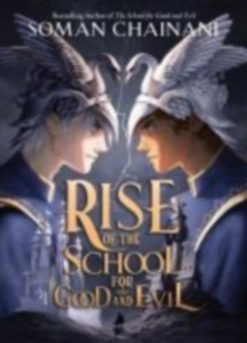 Soman Chainani - Rise of the School for Good and Evil