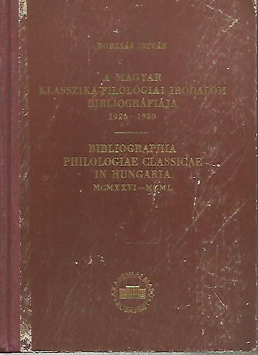 Borzs�k Istv�n  (szerk.) - A magyar klasszika-filol�giai irodalom bibliogr�fi�ja 1926-1950