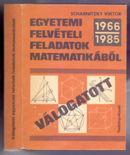 Vlogatott egyetemi felvteli feladatok matematikbl (1966-1985)