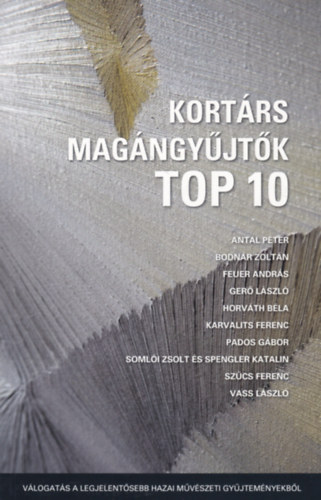 Ledényi Attila (főszerk.) - Kortárs magángyűjtők TOP 10
