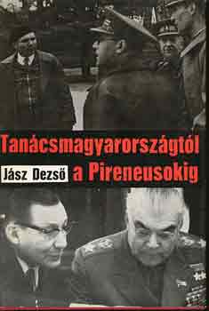 Jsz Dezs - Tancsmagyarorszgtl a Pireneusokig