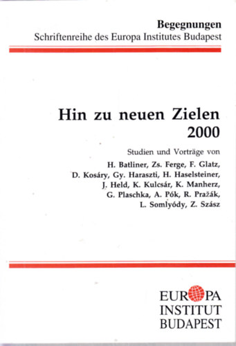 Hin zu neuen Zielen  2000 (Begegnungen. Schriftenreihe des Europa Institutes Budapest )