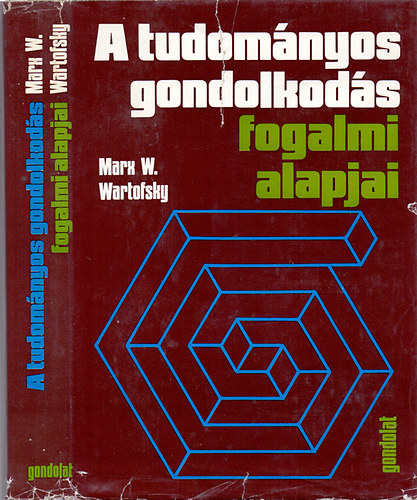 Marx W. Wartofsky - A tudomnyos gondolkods fogalmi alapjai (Bev. a tudomnyfilozfiba)
