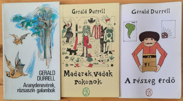 Gerald Durrell - Madarak, Vadak, Rokonok + A rszeg erd + Aranydenevrek, rzsaszn galambok (3db)