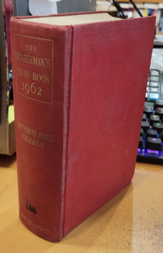 The Statesman's Year-Book - Statistical and Historical Annual of the States of the World for the Year 1962