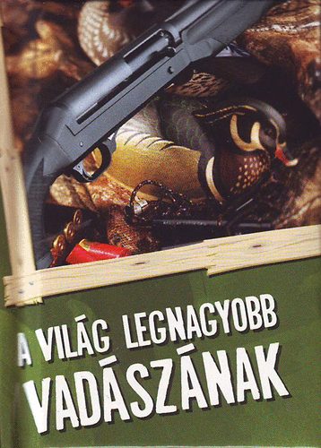 A vil�g legnagyobb vad�sz�nak