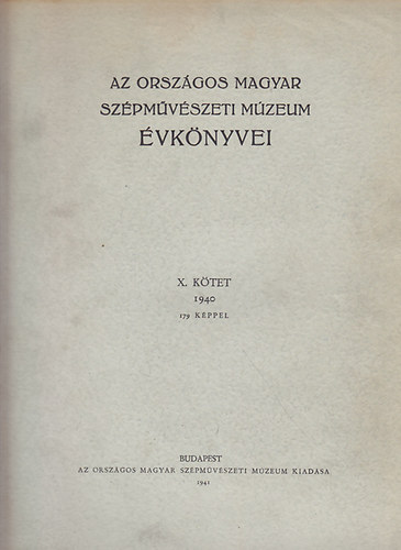 Dr. Csnky Dnes  (szerk.) - Az Orszgos Magyar Szpmvszeti Mzeum vknyvei X. ktet (1940)