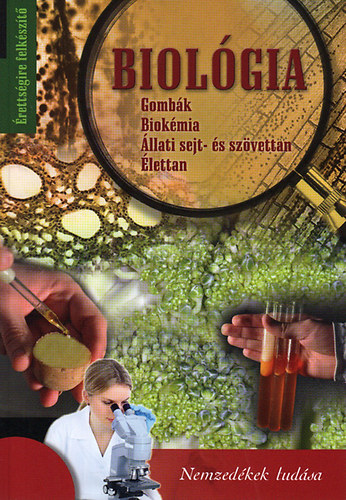 Biolgia rettsgire felkszt 4. - Gombk, biokmia, llati sejt- s szvettan, lettan - DVD mellklettel