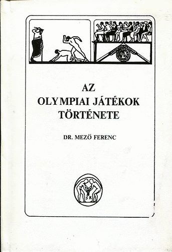 Dr. Mez Ferenc - Az Olimpiai jtkok trtnete