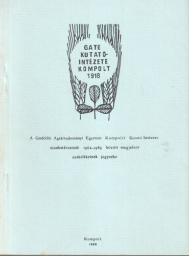 Dr. B�csa Iv�n - A G�d�ll�i Agr�rtudom�nyi Egyetem Kompolti Kutat� Int�zete munkat�rsainak 1964-1989 k�z�tt megjelent szakcikkeinek jegyz�ke