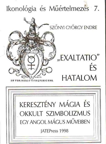 "Exaltatio" s hatalom - Keresztny Mgia s okkult szimbolizmus...