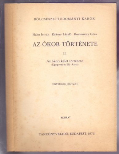 Az �kor t�rt�nete II.: Az �kori kelet t�rt�nete (Egyiptom �s El�-�zsia)