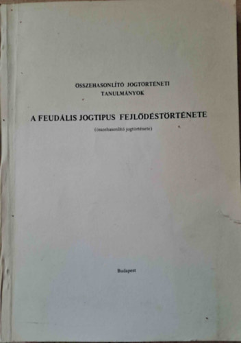 A feudlis jogtipus fejldstrtnete (sszehasonlt jogtrtnete)