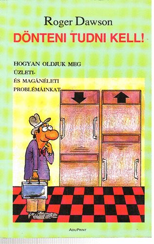 Dnteni tudni kell! - Hogyan oldjuk meg zleti- s magnleti problminkat?