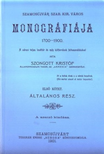 Szongott Kristf - Szamosjvr szab. kir. vros monogrfija 1700-1900. I.