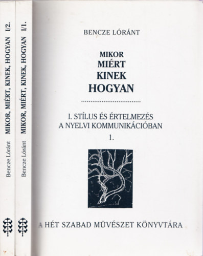 Bencze Lrnt - Mikor mirt kinek hogyan I.: Stlus s rtelmezs a nyelvi... 1-2.