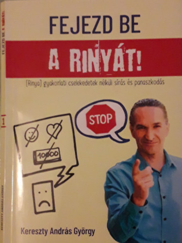 Fejezd be a riny�t! - Motiv�ci�s k�nyv feln�tteknek - 111 gondolat , hogy v�gre beinduljon az �leted