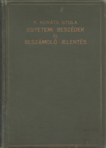 K. Kovts Gyula egyetemi beszdek s beszmol jelents