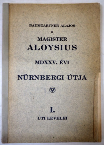 Magister Aloysius - MDXXV. vi nrnbergi tja - I. ti levelei 1928