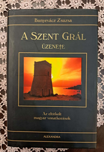 Bunyev�cz Zsuzsa - A Szent Gr�l �zenete - Az eltitkolt magyar vonatkoz�sok