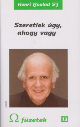 Szeretlek gy, ahogy vagy - Vlogats az Egyiptomban s a klfldi utazsok sorn tartott eladsokbl s szentbeszdekbl (? fzetek 13.)