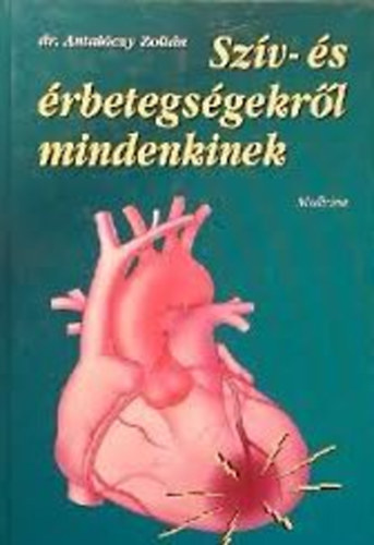 Dr. Antal�czy Zolt�n - Sz�v- �s �rbetegs�gekr�l mindenkinek