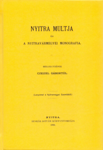 Czeizel Gbor - Nyitra mltja s a nyitravrmegyei monografia