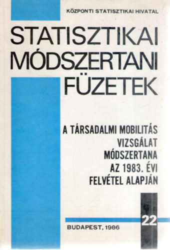 Statisztikai mdszertani fzetek 22. szm - A trsadalmi mobilits vizsglat mdszertana az 1983. vi felvtel alapjn